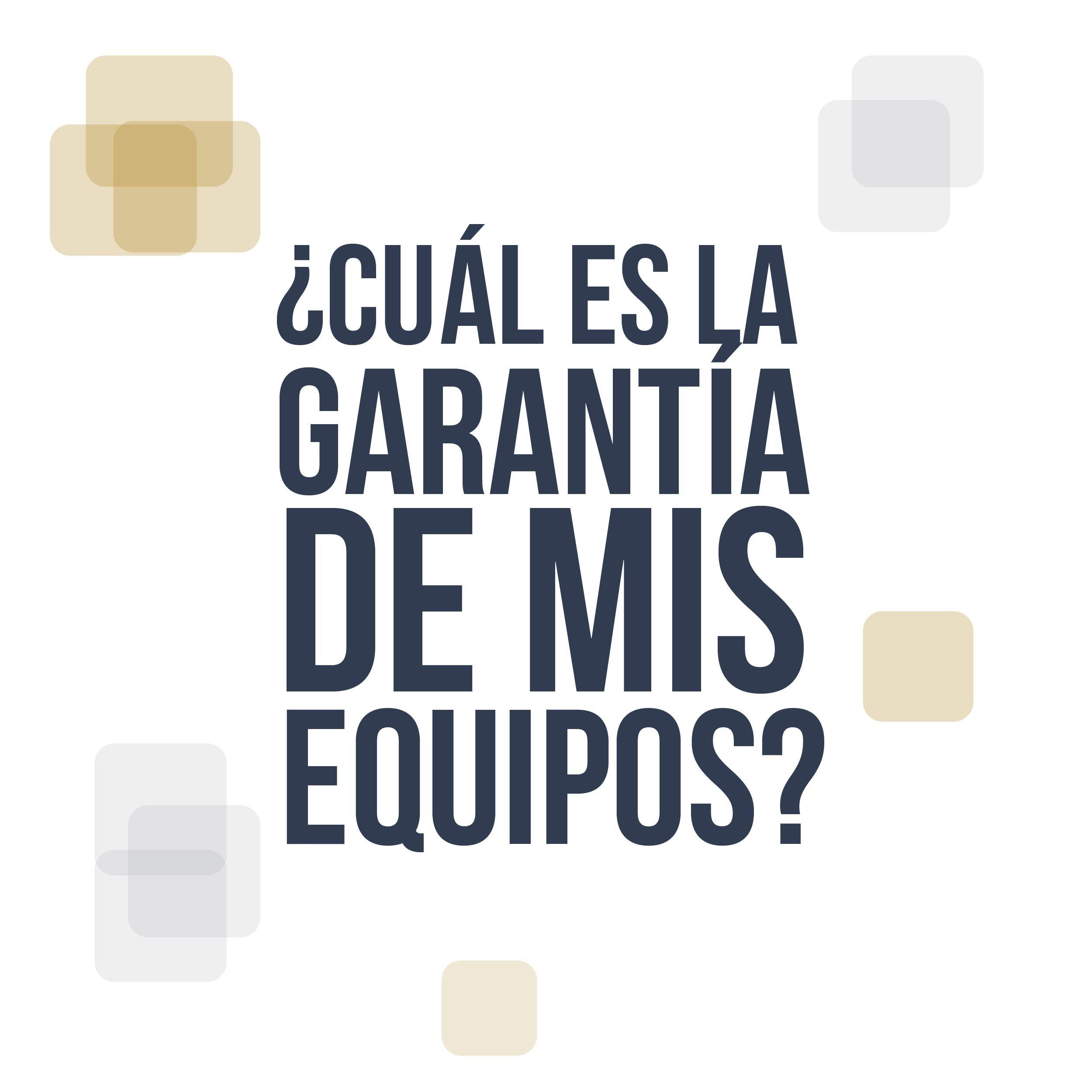 La garantía de tus equipos