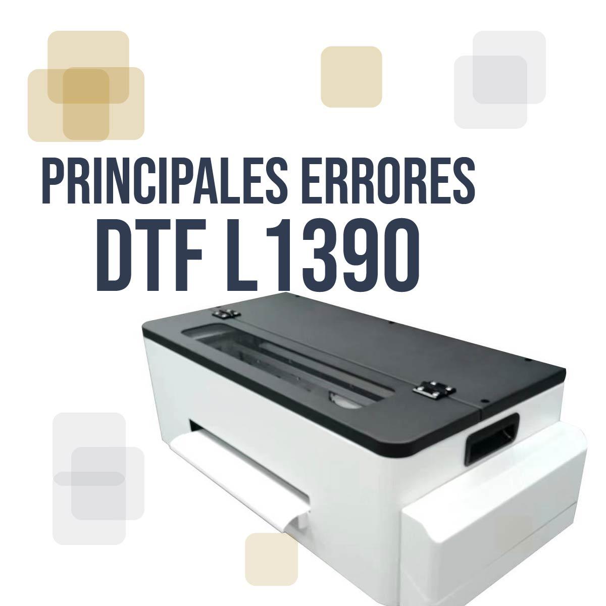 Errores comúnes de tu DTF L1390